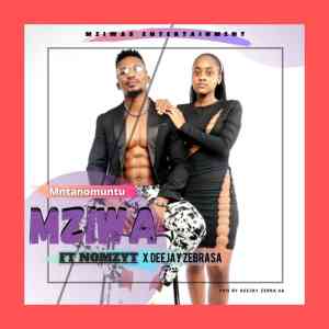 Mziwa – Mntwano Muntu Ft. Nomzyt & Deejay Zebra SA Mp3 Download