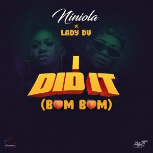 Niniola – I Did It (Bum Bum) Ft. Lady Du Mp3 Download