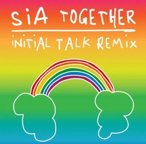 Sia – Together (Initial Talk Remix) Mp3 Download