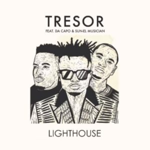 Tresor – Lighthouse Ft. Sun-EL Musician & Da Capo Mp3 Download
