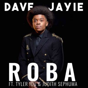 Tyler ICU & Dave Jayie – Roba Ft. Judith Sephuma Mp3 Download