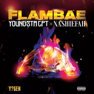 YoungstaCPT – Flambae Ft. Nashiefah Mp3 Download