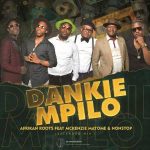 Afrikan Roots – Dankie Mpilo (Extended Mix) (feat. Mckenzie Matome & Nonstop)