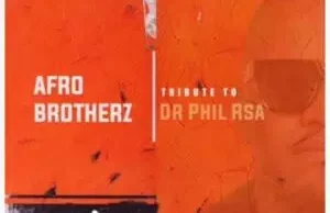 Afro Brotherz – Tribute To Dr Phill RSA