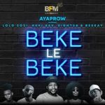 AyaProw – Beke Le Beke ft. Lolo Zozi, Kevi Kev, Eight08 & Beekay