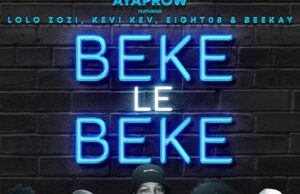 AyaProw – Beke Le Beke ft. Lolo Zozi, Kevi Kev, Eight08 & Beekay