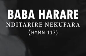 Baba Harare – Nditarire Nekufara Hymn 117