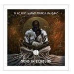 Blaq Huf, Native Tribe & Da Q-Bic – Sons In Echelon