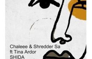 Chaleee, Shredder SA – Shida Ft. Tina Ardor