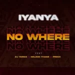Iyanya – No Where Ft. DJ Tarico, Nelson Tivane & Preck