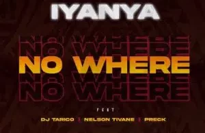 Iyanya – No Where Ft. DJ Tarico, Nelson Tivane & Preck