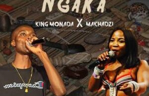 King Monada & Makhadzi – Ngaka