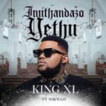 King XL – Imithandazo Yethu Ft. Nokwazi
