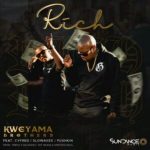 Kweyama Brothers – Rich Ft. Cyfred, Slowavex & Pushkin