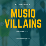 LOWBOII99 – MusiQ Villains (Tribute feel)