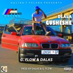 MKES HALIBA – DLALA GUSHESHE FT. DALAS & GFLOW