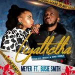 Meyer – Liyathetha ft. Busie Smith