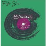 Pastor Snow ft DaskidoH – S’belobelo
