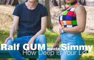 Ralf GUM & Simmy – How Deep Is Your Love