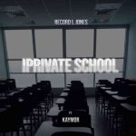 Record L Jones – Iprivate School Ft. Kaymor