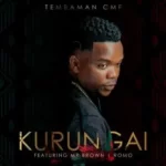 Tembaman Cmf – Kurungai Ft. Mr Brown