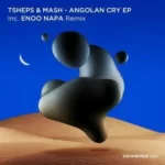 Tsheps & Mash – Angolan Cry (Enoo Napa Afro Mix)