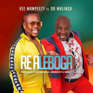 Vee Mampeezy – Re A Leboga ft. DR Malinga
