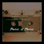 EP: STI T’s Soul – Music Is Music