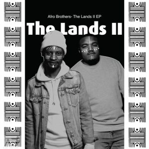 Afro Brotherz – The Lands, PT. 2 Mp3 Download