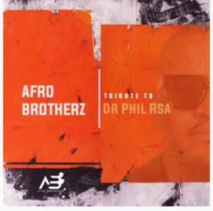 Afro Brotherz – Tribute To Dr Phill RSA Mp3 Download