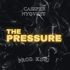 Cassper Nyovest – The Pressure Mp3 Download