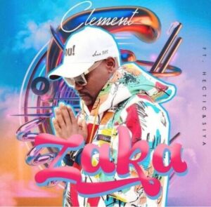 Clement – Zaka Ft. Siya & Hectic Mp3 Download