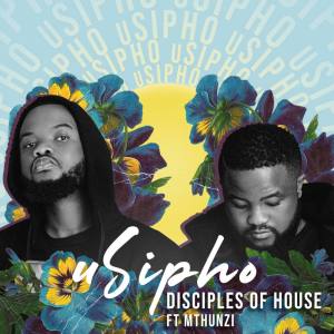 Disciples Of House – uSipho (feat. Mthunzi) Mp3 Download