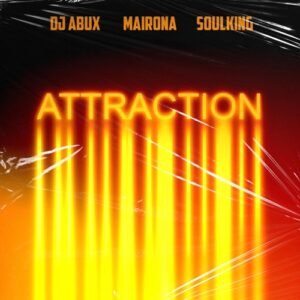 DJ Abux & Soulking – Attraction Ft. Mairona Mp3 Download