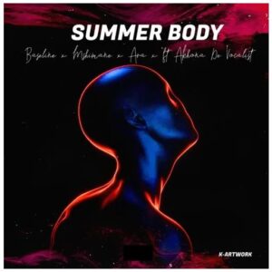 DJ Mshimane, DJ Baseline & ARA – Summer Body Ft. Akhona De Vocalist Mp3 Download