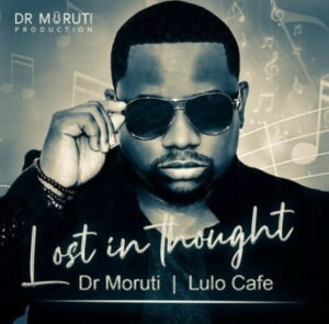 Dr Moruti & Lulo Café – Lost in Thought Mp3 Download