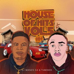 EP: DJ Manzo SA & Tumisho – House of Hits, Vol. 5 Mp3 Download