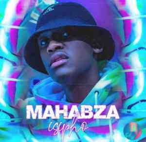 EP: Mahabza – ISipho Mp3 Download