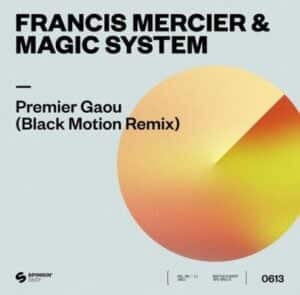 Francis Mercier & Magic System – Premier Gaou (Black Motion Remix) Mp3 Download
