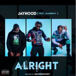 JayHood – Alright ft Ex Global Mp3 Download