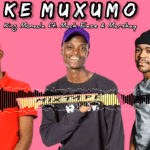 King Monada – KE MUXUMO ft. Mack Eaze & Marskay Mp3 Download