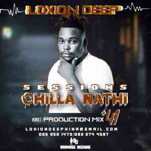 Loxion Deep – Chilla Nathi Sessions #41 (100% Production Mix) Mp3 Download
