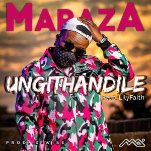 MarazA – Ungithandile Ft. Lilyfaith Mp3 Download