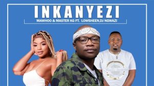Mawhoo & Master KG – Inkanyezi Ft. Lowsheen & Dj Ngwazi Mp3 Download