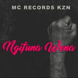 Mc Records KZN – Ngifuna Wena Ft. Mtho-Man, Dr Sgila & Mr Fresh SA Mp3 Download