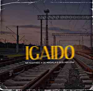 Na Khathide, De Madala & Sub Air Low – Igaido Mp3 Download