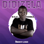 Real Donda – Didizela Mdidizeli Mp3 Download