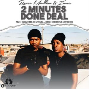 Reece Madlisa & Zuma – 2 Minutes Done Deal Ft. Kammu Dee, De Mthuda, Josiah De Disciple & Ntokzin Mp3 Download