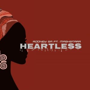 Rodney SA – Heartless ft. Mashstarr Mp3 Download