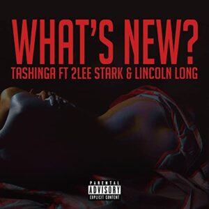 Tashinga – What’s New Ft. 2Lee Stark & Lincoln Long Mp3 Download